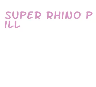 super rhino pill