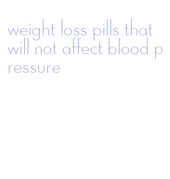 weight loss pills that will not affect blood pressure