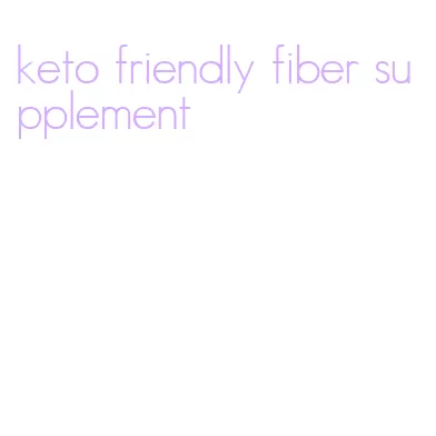 keto friendly fiber supplement