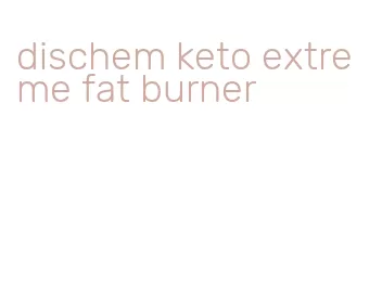 dischem keto extreme fat burner