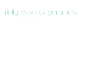 trinity keto acv gummies