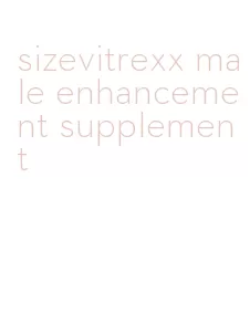 sizevitrexx male enhancement supplement