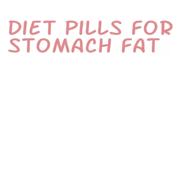 diet pills for stomach fat