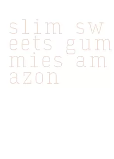 slim sweets gummies amazon