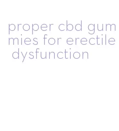 proper cbd gummies for erectile dysfunction