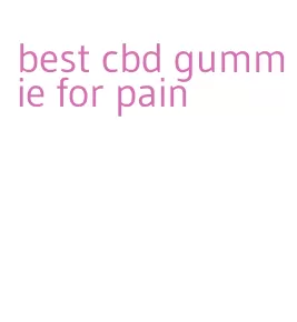 best cbd gummie for pain