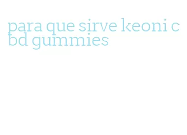 para que sirve keoni cbd gummies