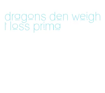 dragons den weight loss prima