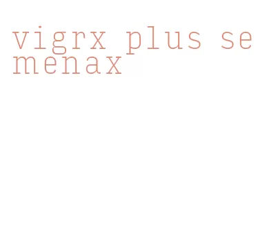 vigrx plus semenax