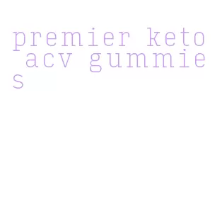 premier keto acv gummies