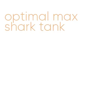 optimal max shark tank