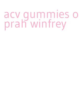 acv gummies oprah winfrey