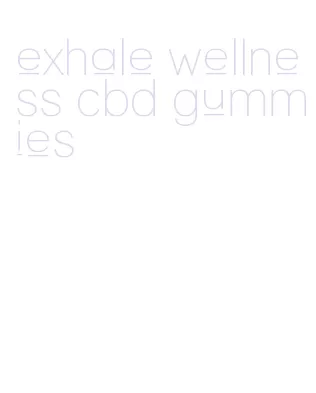 exhale wellness cbd gummies