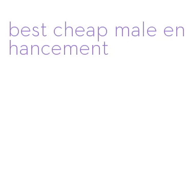 best cheap male enhancement