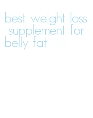 best weight loss supplement for belly fat