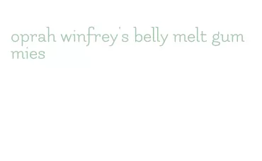 oprah winfrey's belly melt gummies