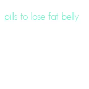 pills to lose fat belly