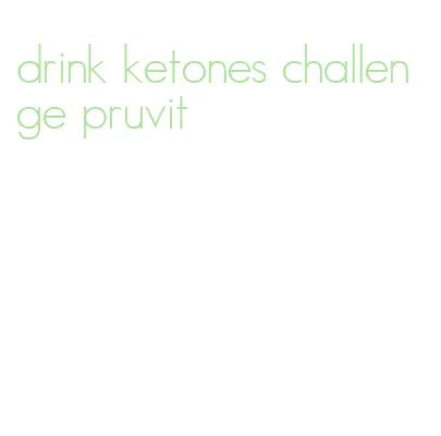 drink ketones challenge pruvit