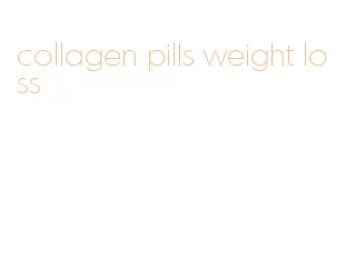 collagen pills weight loss