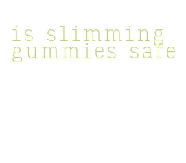 is slimming gummies safe