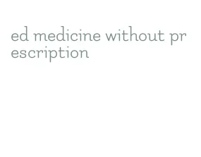 ed medicine without prescription