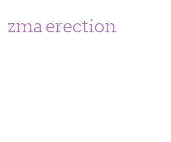 zma erection