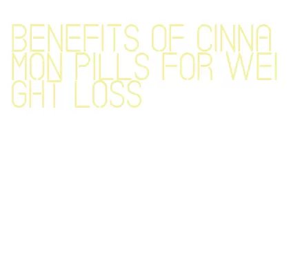 benefits of cinnamon pills for weight loss