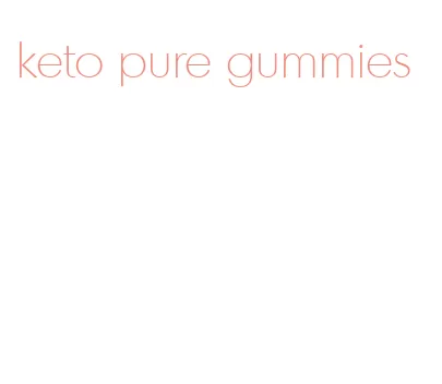 keto pure gummies