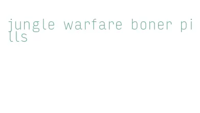 jungle warfare boner pills