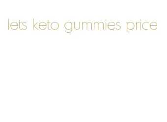 lets keto gummies price