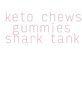 keto chews gummies shark tank