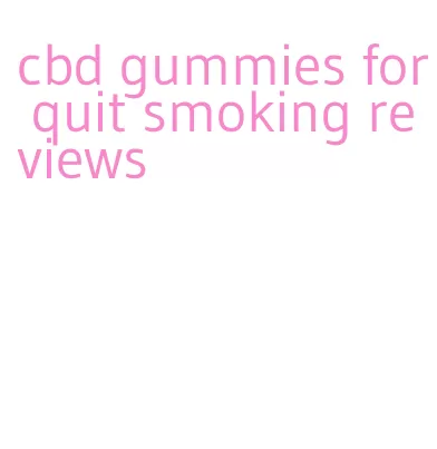 cbd gummies for quit smoking reviews