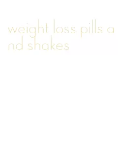 weight loss pills and shakes