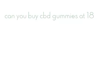 can you buy cbd gummies at 18