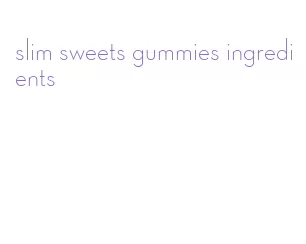 slim sweets gummies ingredients