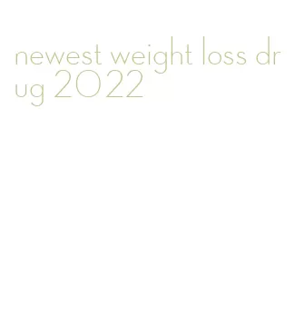 newest weight loss drug 2022