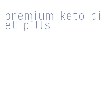 premium keto diet pills