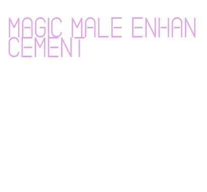 magic male enhancement