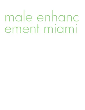 male enhancement miami