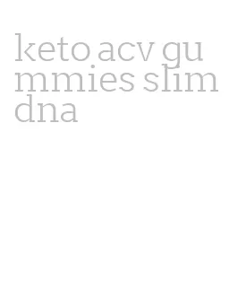 keto acv gummies slim dna