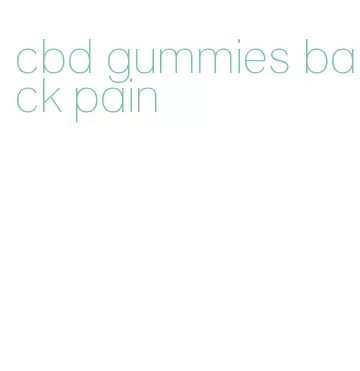 cbd gummies back pain