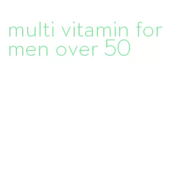 multi vitamin for men over 50