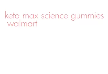 keto max science gummies walmart