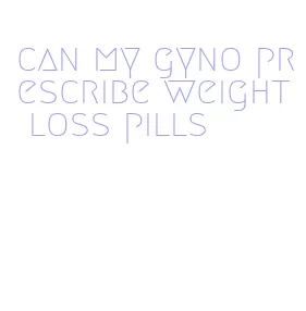 can my gyno prescribe weight loss pills