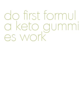 do first formula keto gummies work