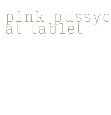 pink pussycat tablet