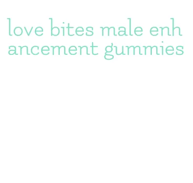 love bites male enhancement gummies