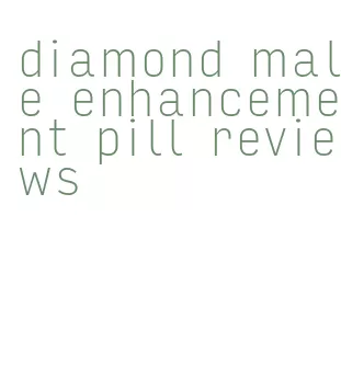 diamond male enhancement pill reviews