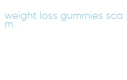 weight loss gummies scam