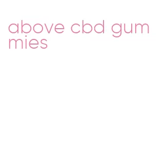 above cbd gummies